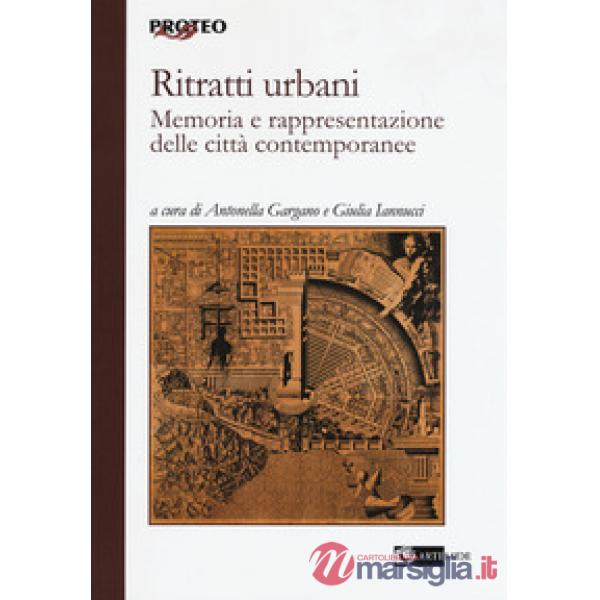 Ritratti urbani. Memoria e rappresentazione delle città contemporanee