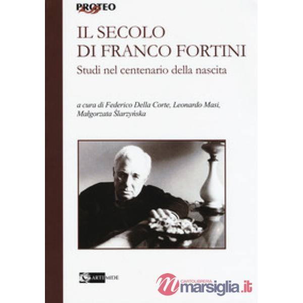 Secolo di Franco Fortini. Studi nel centenario della nascita (Il)