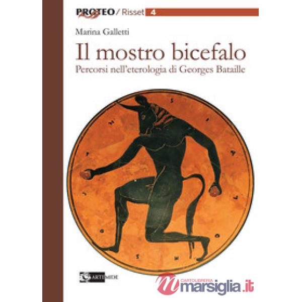 Mostro bicefalo. Percorsi nell'eterologia di Georges Bataille (Il)