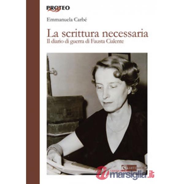 Scrittura necessaria. Il diario di guerra di Fausta Cialente (La)