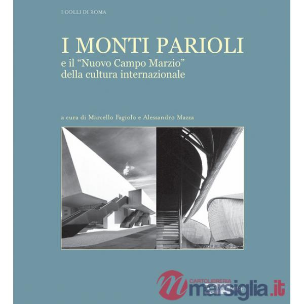 Monti Parioli e il «Nuovo Campo Marzio» della cultura internazionale. Ediz. illustrata (I)
