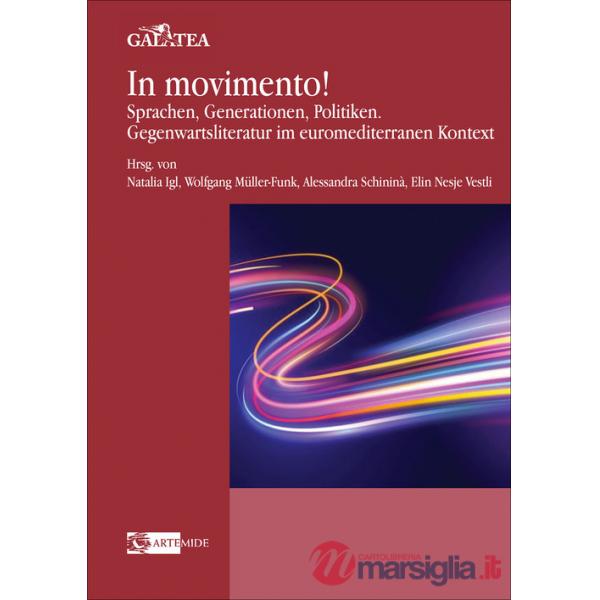 In movimento! Sprachen, Generationen, Politiken. Gegenwartsliteratur im euromediterranen Kontext