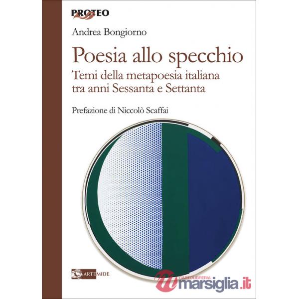 Poesia allo specchio. I temi della metapoesia italiana tra anni Sessanta e Settanta