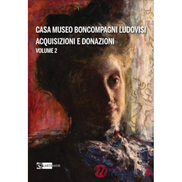Casa Museo Boncompagni Ludovisi. Acquisizioni e donazioni