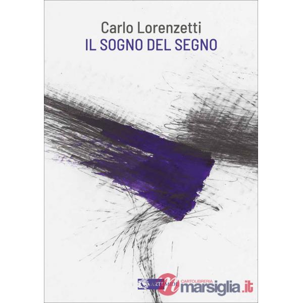 Carlo Lorenzetti. Il sogno del segno