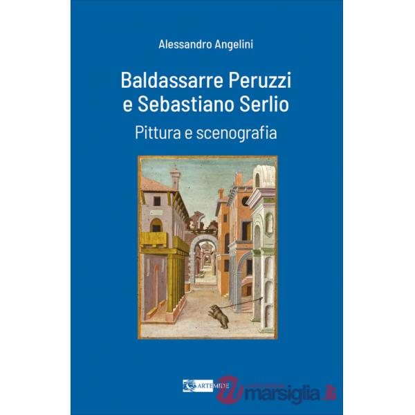 Baldassarre Peruzzi e Sebastiano Serlio. Pittura e scenografia