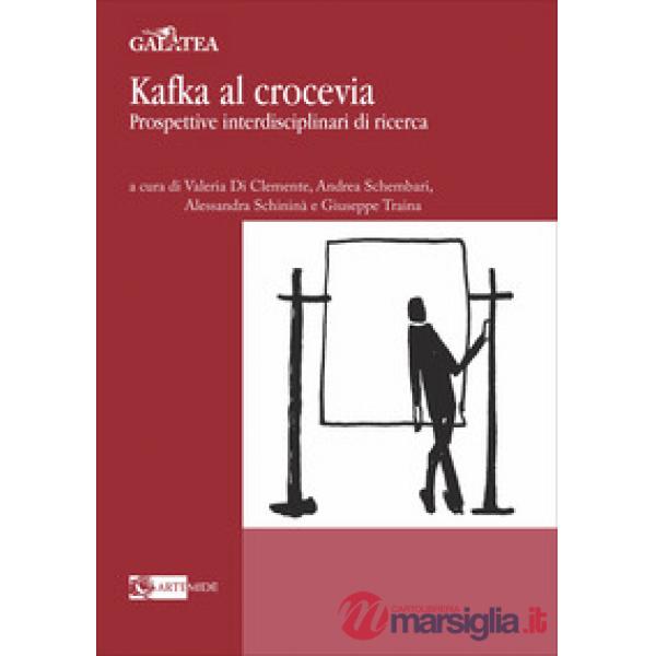 Kafka al crocevia. Prospettive interdisciplinari di ricerca