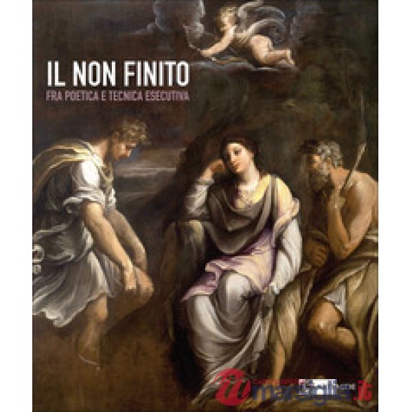 Non finito fra poetica e tecnica esecutiva (Il)