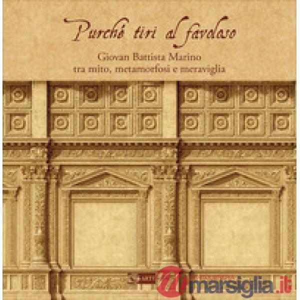 Purché tiri al favoloso... Catalogo della mostra (Roma, 20 febbraio-7 marzo 2026)