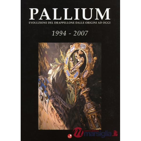 Pallium 1994-2007. Evoluzione del drappellone dalle origini ad oggi. Ediz. illustrata