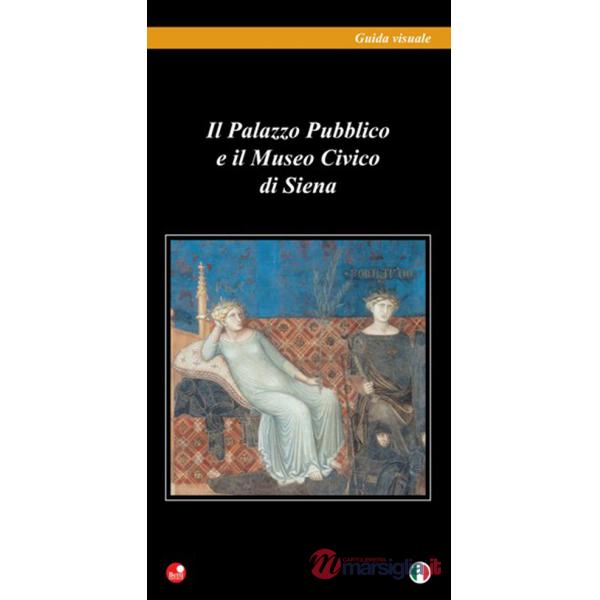 Palazzo pubblico e il Museo civico di Siena (Il)