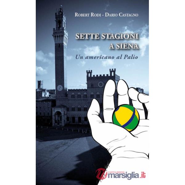 Sette stagioni a Siena. Un americano al Palio