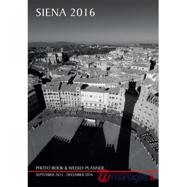 Siena 2016. Photo book & weekly planner september 2015-december 2016. Ediz. bilingue