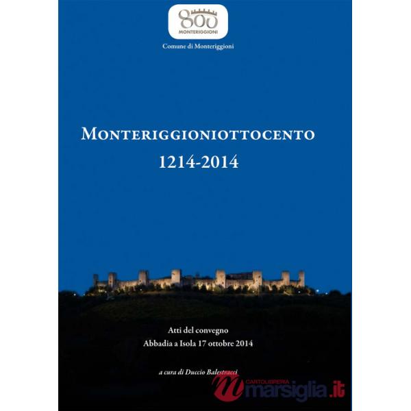 Monteriggioniottocento 1214-2014. Atti del Convegno (Abbadia, 17 ottobre 2014)