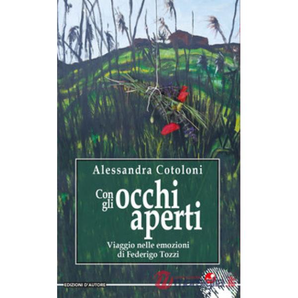 Con gli occhi aperti. Viaggio nelle emozioni di Federico Tozzi