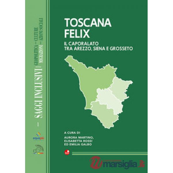 Toscana Felix. Il caporalato tra Arezzo, Siena e Grosseto