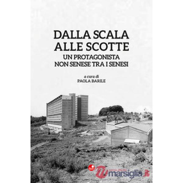 Dalla Scala alle Scotte. Un protagonista non senese tra i senesi