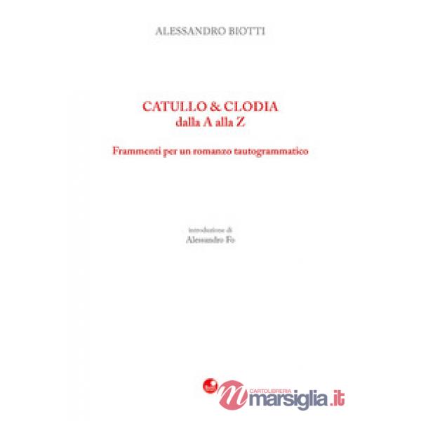 Catullo & Clodia dalla A alla Z. Frammenti per un romanzo tautogrammatico