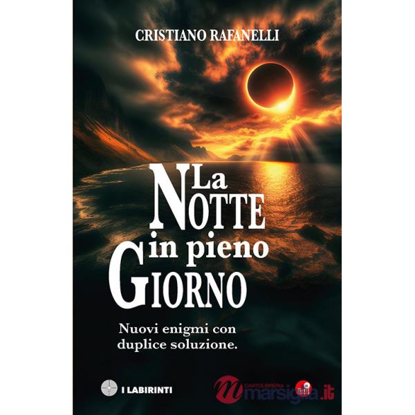 Notte in pieno giorno. Nuovi enigmi con duplice soluzione (La)