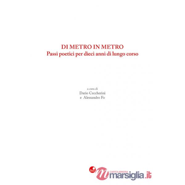 Di metro in metro. Passi poetici per dieci anni di lungo corso