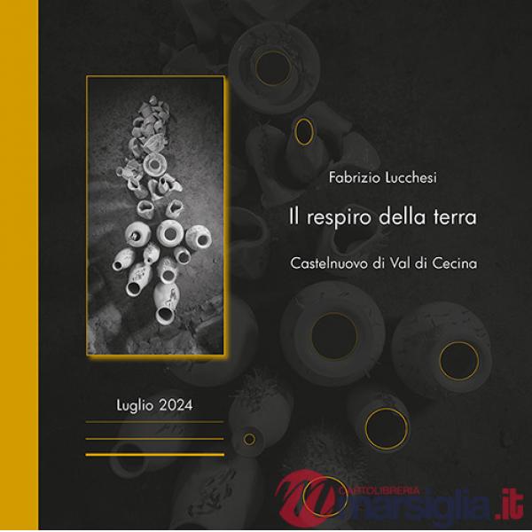 Respiro della terra. Catalogo della mostra (Castelnuovo di Val di Cecina, luglio 2024) (Il)
