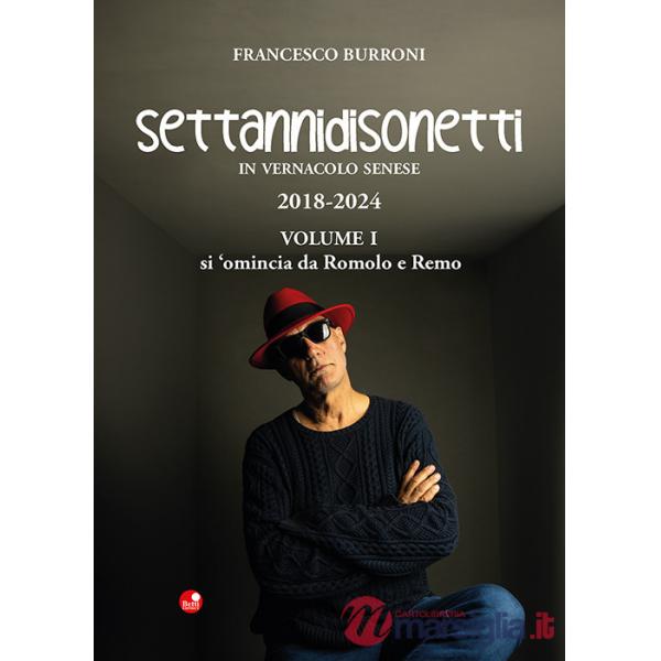 Settannidisonetti in vernacolo senese. 2018-202. Vol. 1: Si 'omincia da Romolo e Remo