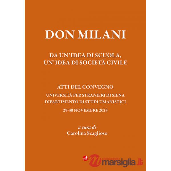 Don Milani. Da un'idea di scuola, un'idea di società civile. Atti del Convegno (Siena, 29-30 novembre 2023)