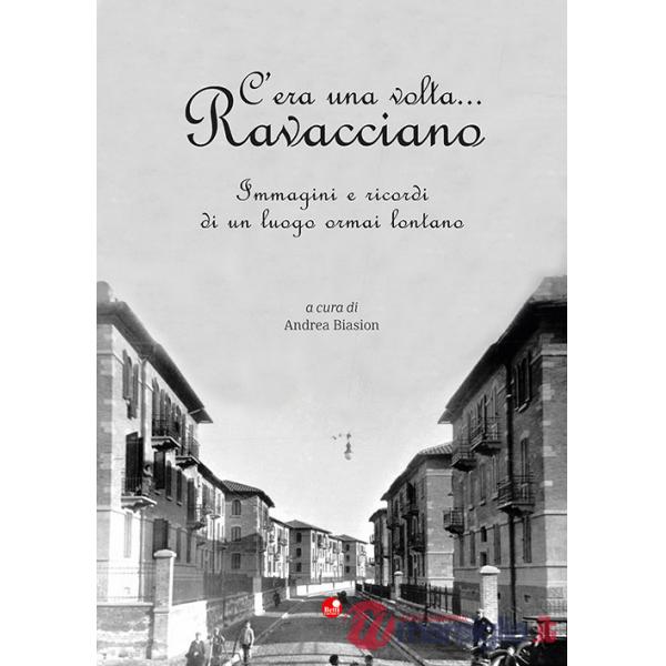 C'era una volta... Ravacciano. Immagini e ricordi di un luogo ormai lontano