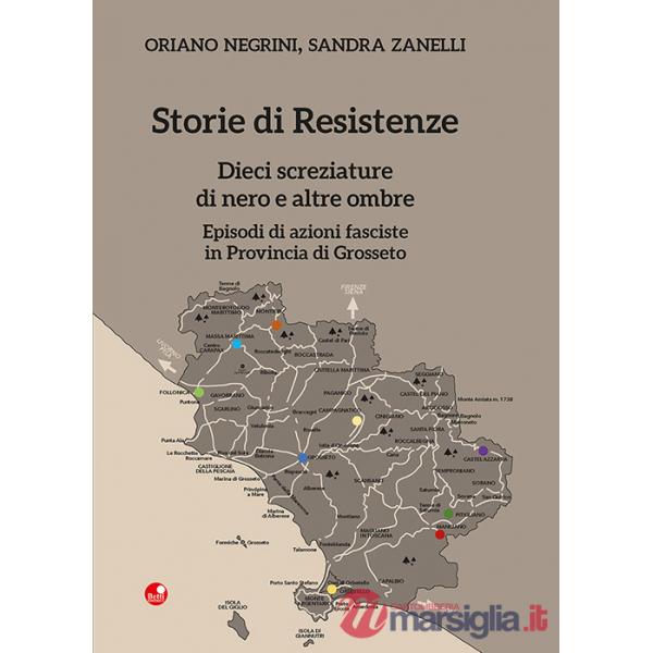 Storie di Resistenze. Dieci screziature di nero e altre ombre. Episodi di azioni fasciste in Provincia di Grosseto