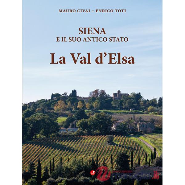 Siena e il suo antico Stato. La Val d'Elsa