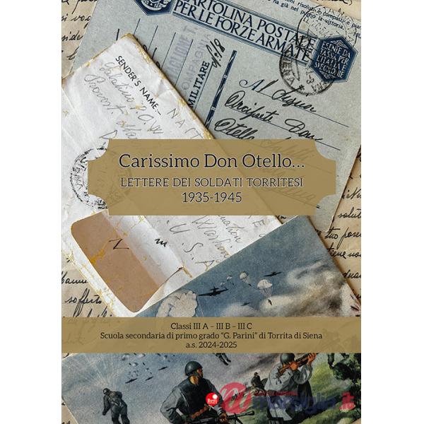 Carissimo Don Otello.... Lettere dei soldati torritesi. 1935-1945