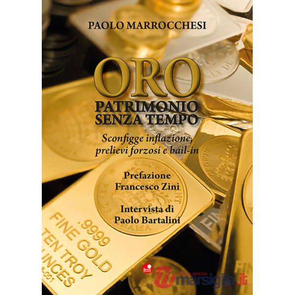 Oro. Patrimonio senza tempo. Sconfigge inflazione, prelievi forzosi, bail-in