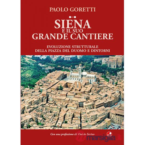 Siena e il suo grande cantiere. Evoluzione strutturale della piazza del Duomo e dintorni
