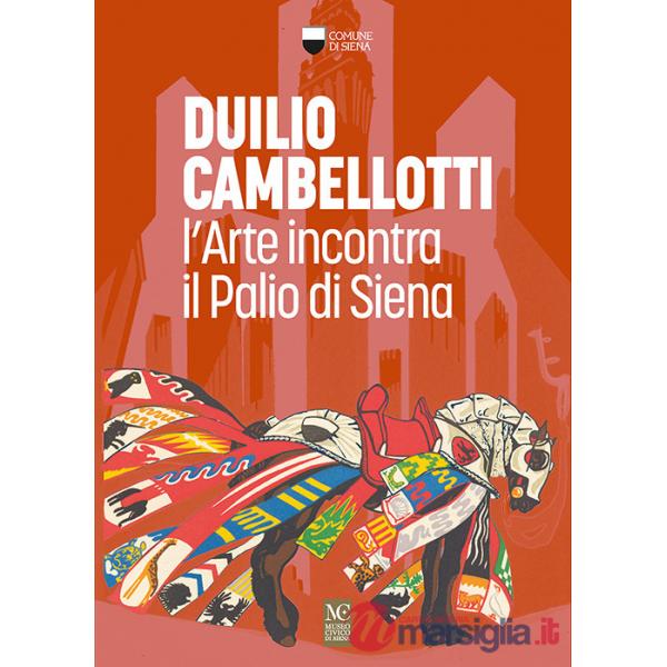Duilio Cambellotti. L'arte incontra il Palio di Siena