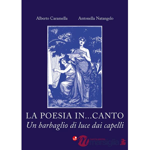 Poesia in...canto. Un barbaglio di luce dai capelli (La)
