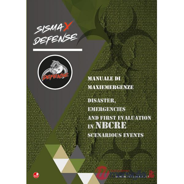 Sismax defence. Manuale di maxiemergenze-Disaster, emergencies and first evaluation in NBCRE scenarios events
