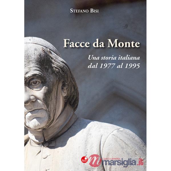 Facce da Monte. Una storia italiana dal 1977 al 1995