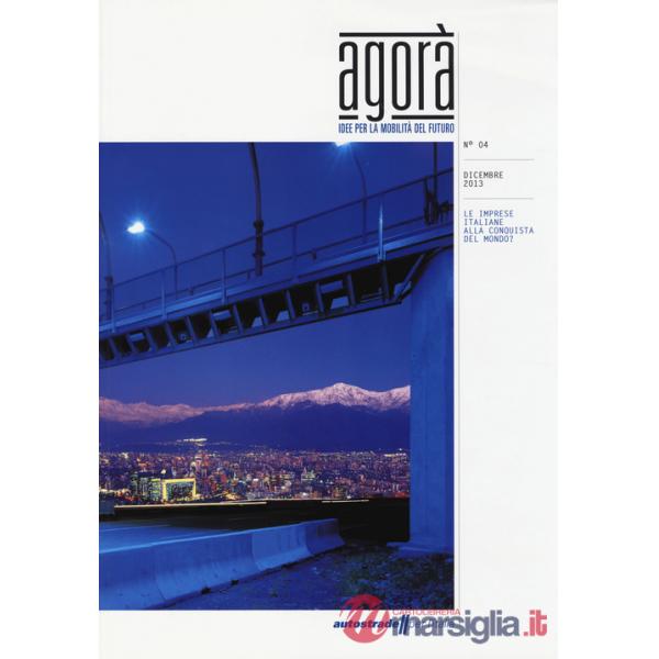 AgorÃ . Idee per la mobilitÃ  del futuro (2013). Vol. 4: Le imprese italiane alla conquista del mondo