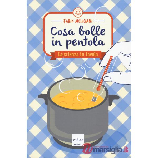 Cosa bolle in pentola. La scienza in tavola
