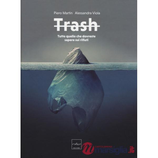 Trash. Tutto quello che dovreste sapere sui rifiuti