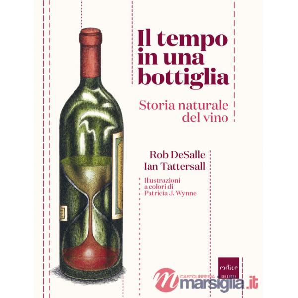 Tempo in una bottiglia. Storia naturale del vino (Il)