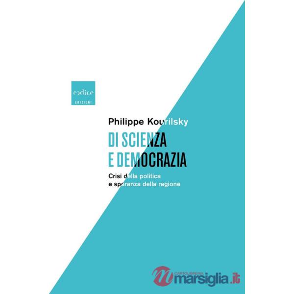 Di scienza e democrazia. Crisi della politica e speranza della ragione