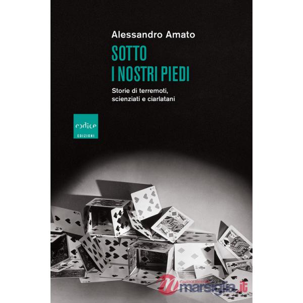 Sotto i nostri piedi. Storie di terremoti, scienziati e ciarlatani