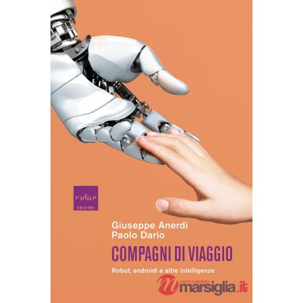 Compagni di viaggio. Robot, androidi e altre intelligenze