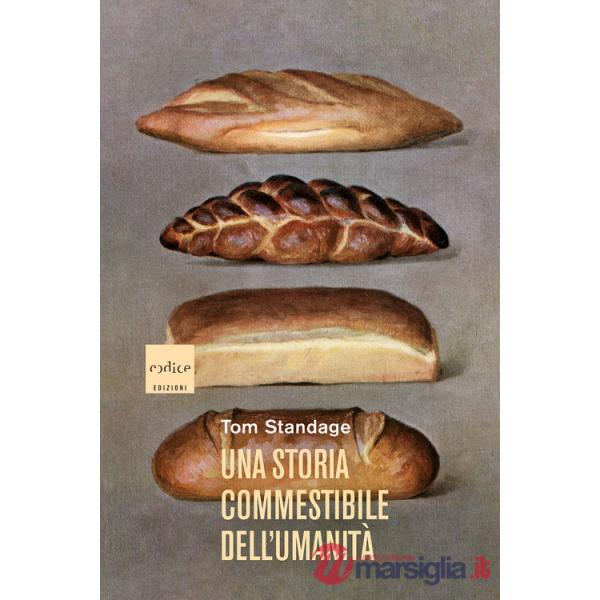 Storia commestibile dell'umanitÃ . Nuova ediz. (Una)