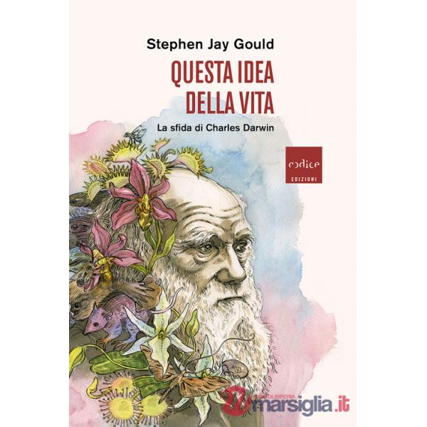Questa idea della vita. La sfida di Charles Darwin