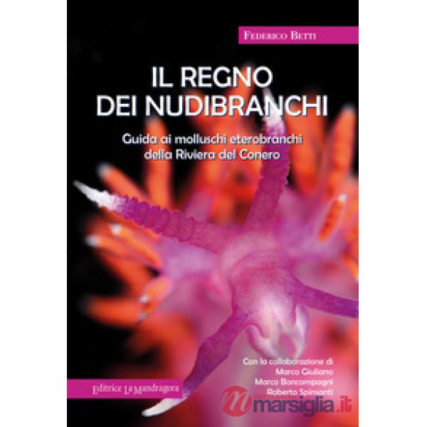 Il regno dei nubibranchi. Guida ai molluschi opistobranchi della riviera del Conero