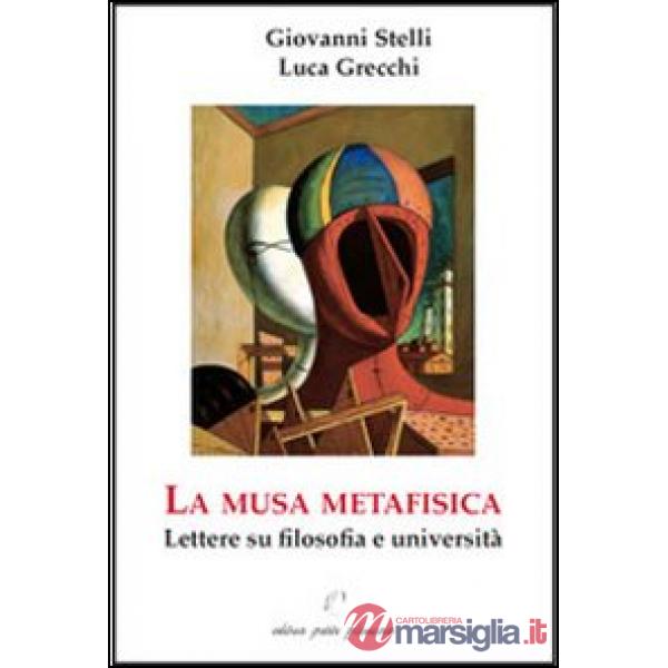 Musa metafisica. Lettere su filosofia e università (La)