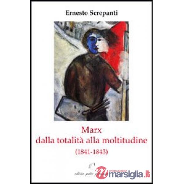 Marx dalla totalità alla moltitudine (1841-1843)