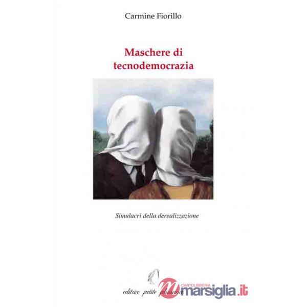 Maschere di tecnodemocrazia. Simulacri della derealizzazione
